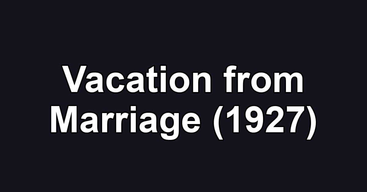 Vacation from Marriage (1927)