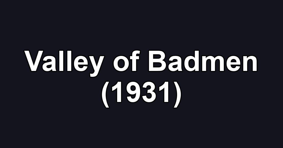 Valley of Badmen (1931)