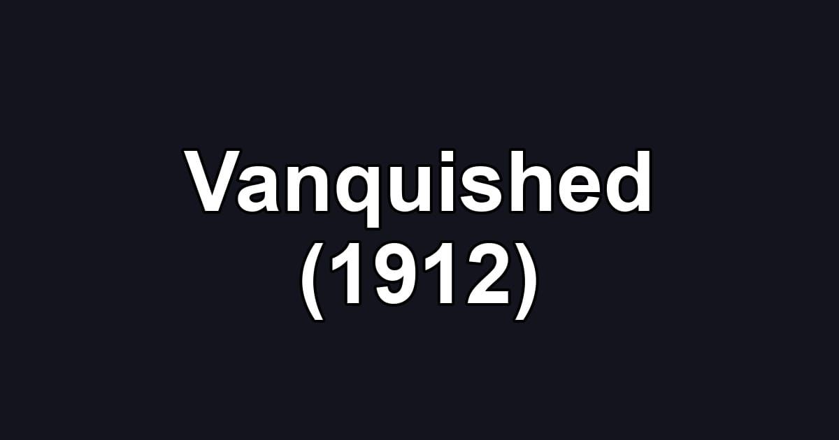 Vanquished (1912)