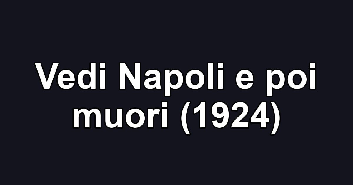Vedi Napoli e poi muori (1924)
