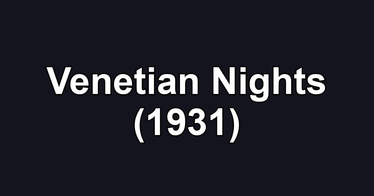 Venetian Nights (1931)