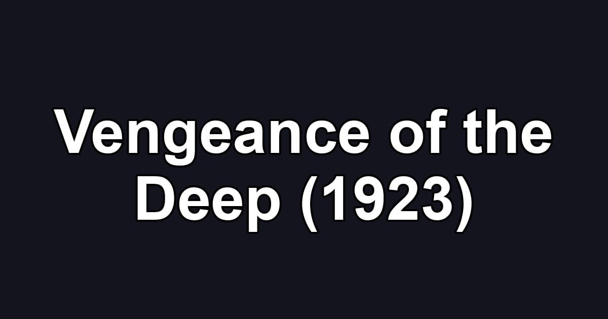 Vengeance of the Deep (1923)