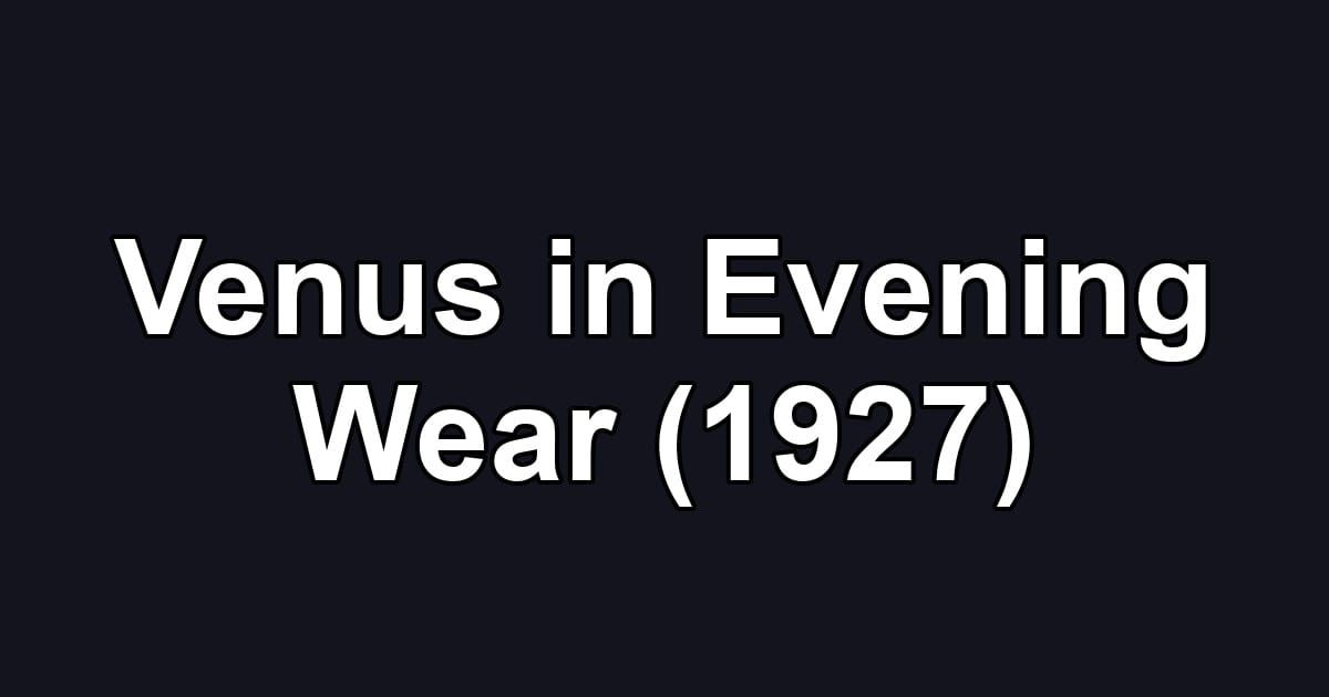 Venus in Evening Wear (1927)