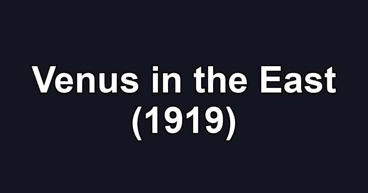 Venus in the East (1919)
