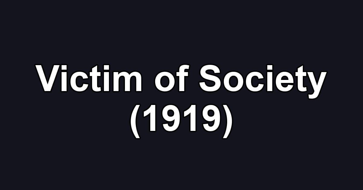 Victim of Society (1919)