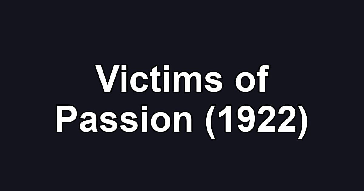 Victims of Passion (1922)