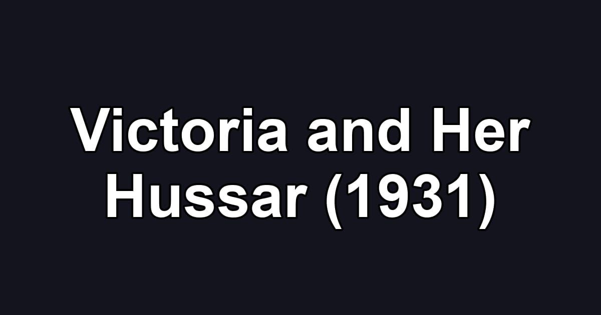 Victoria and Her Hussar (1931)