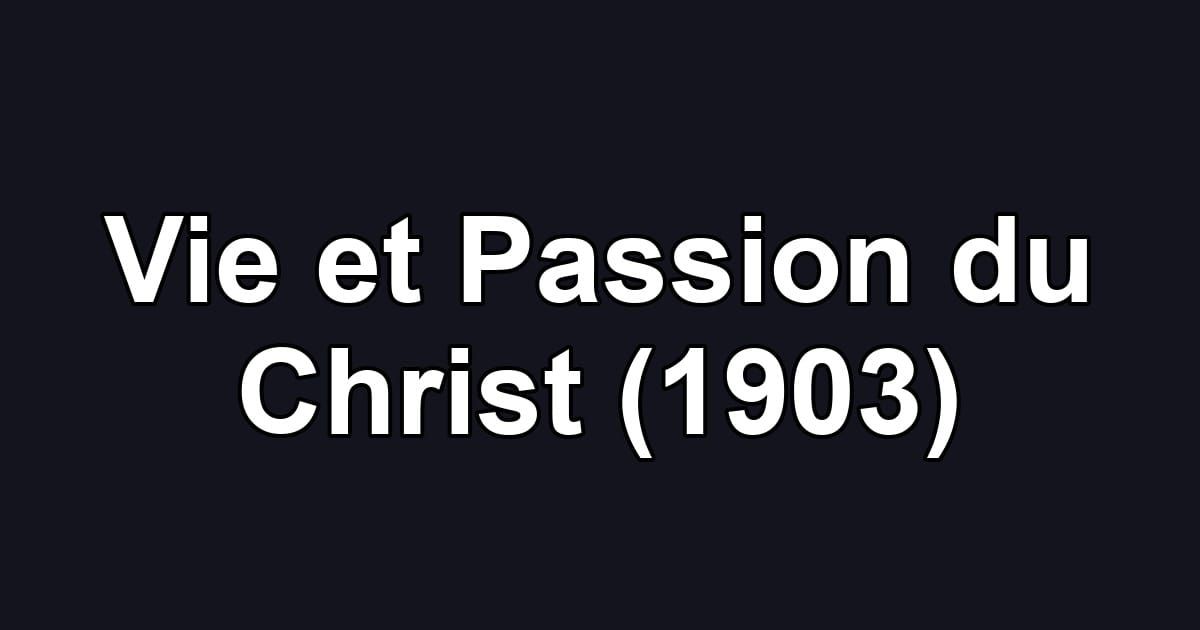 Vie et Passion du Christ (1903)