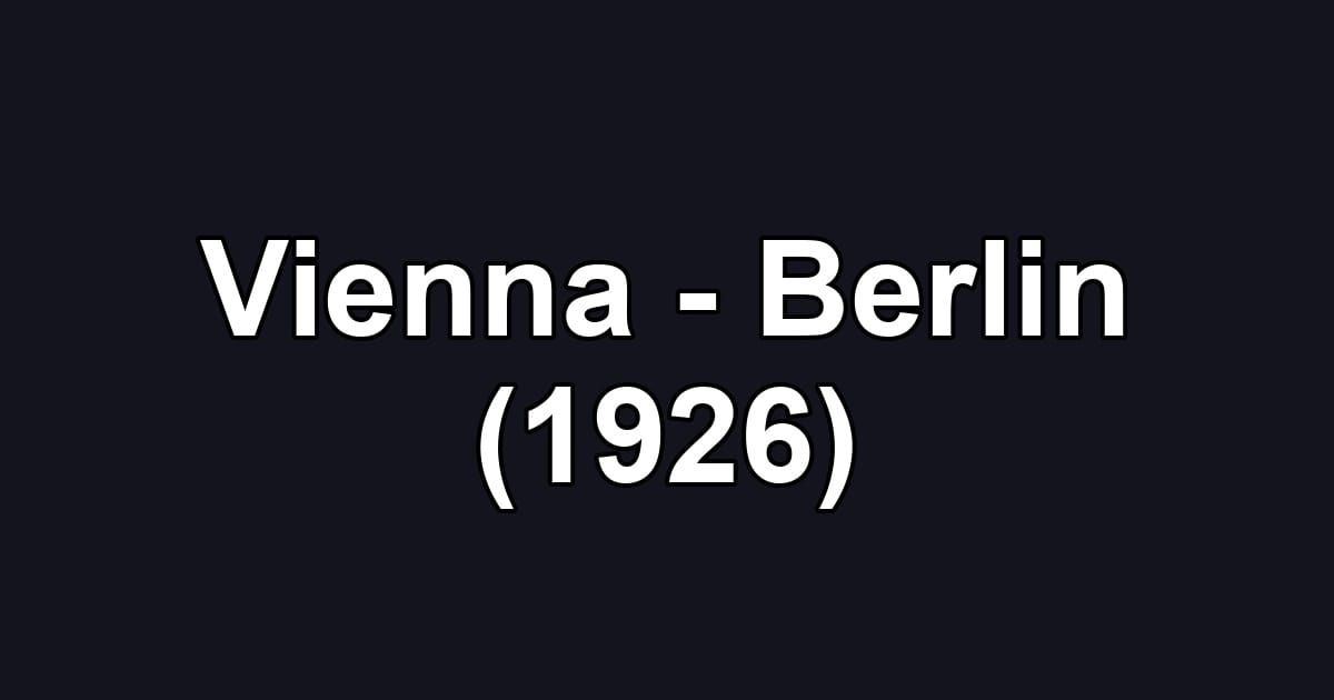 Vienna - Berlin (1926)