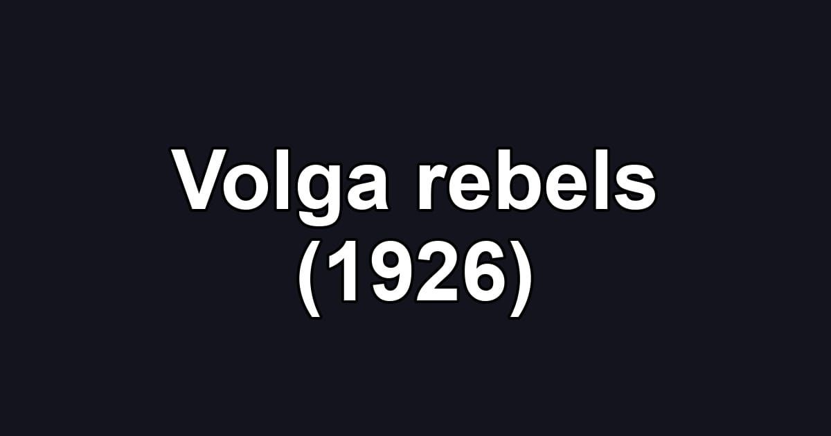 Volga rebels (1926)