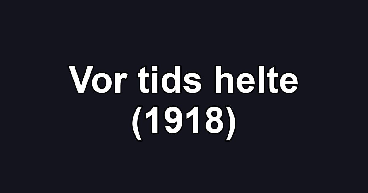 Vor tids helte (1918)