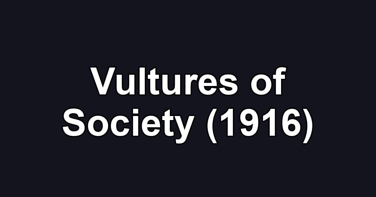 Vultures of Society (1916)