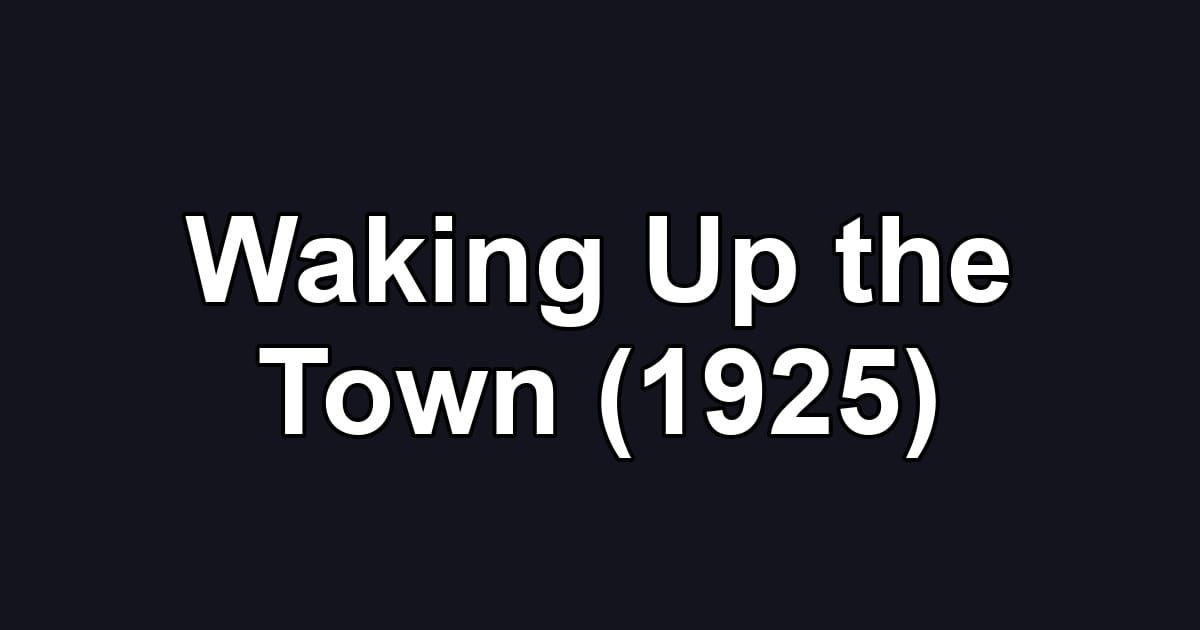 Waking Up the Town (1925)