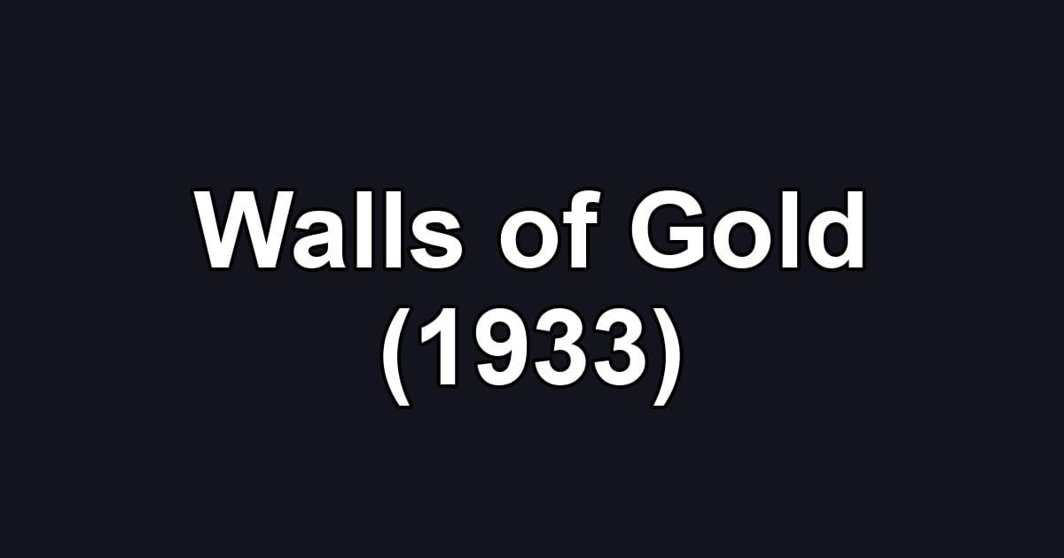 Walls of Gold (1933)