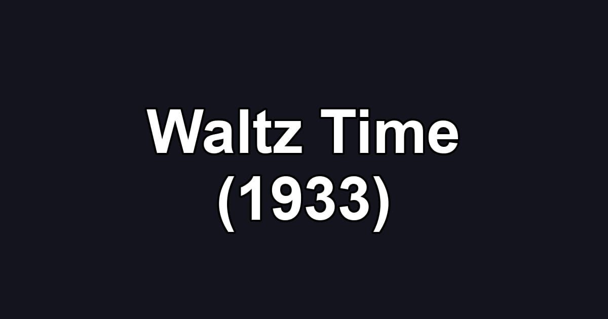 Waltz Time (1933)