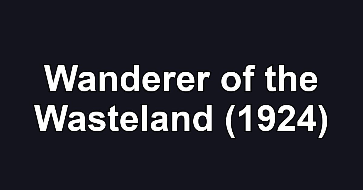 Wanderer of the Wasteland (1924)