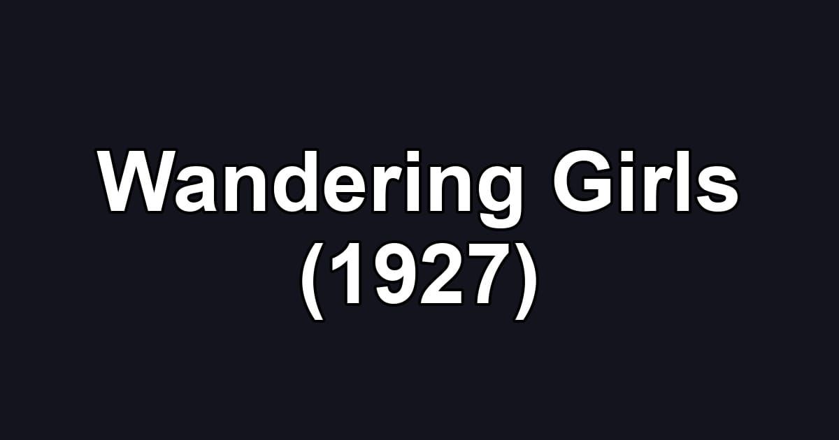 Wandering Girls (1927)