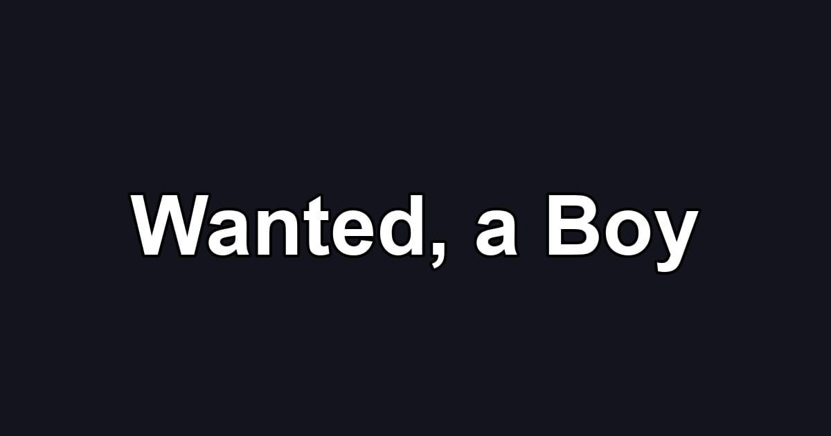 Wanted, a Boy