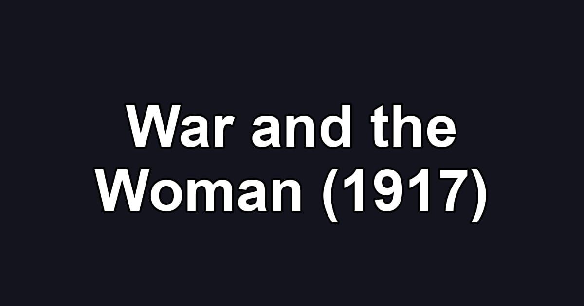 War and the Woman (1917)
