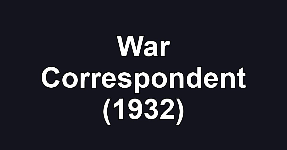 War Correspondent (1932)