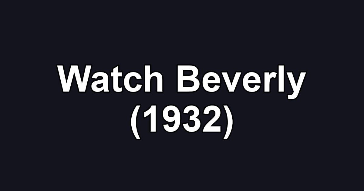 Watch Beverly (1932)
