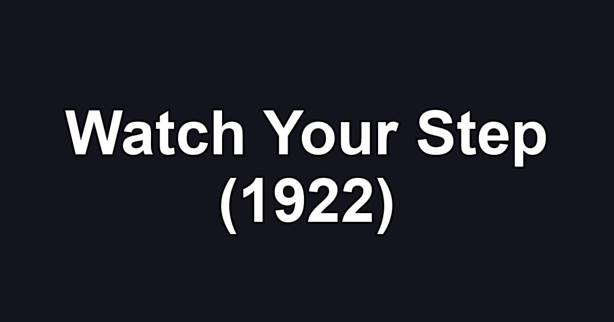 Watch Your Step (1922)