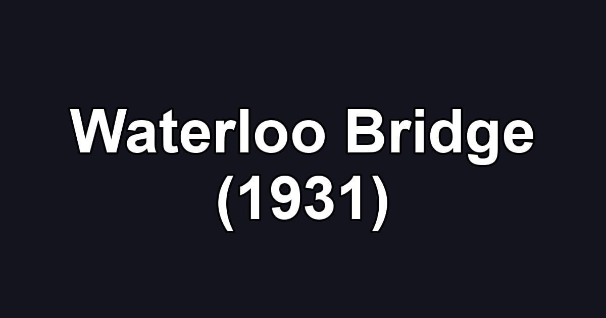 Waterloo Bridge (1931)