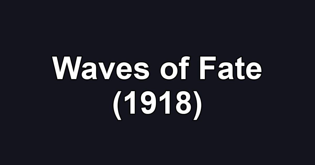 Waves of Fate (1918)