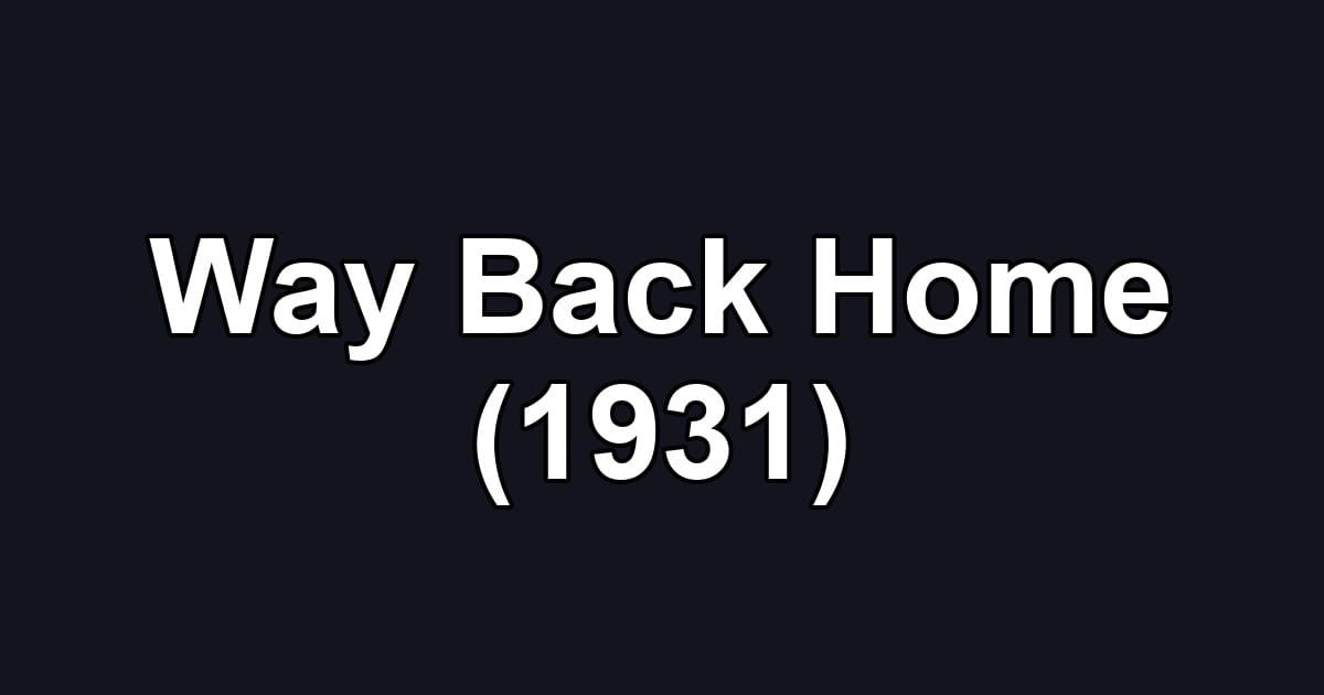 Way Back Home (1931)