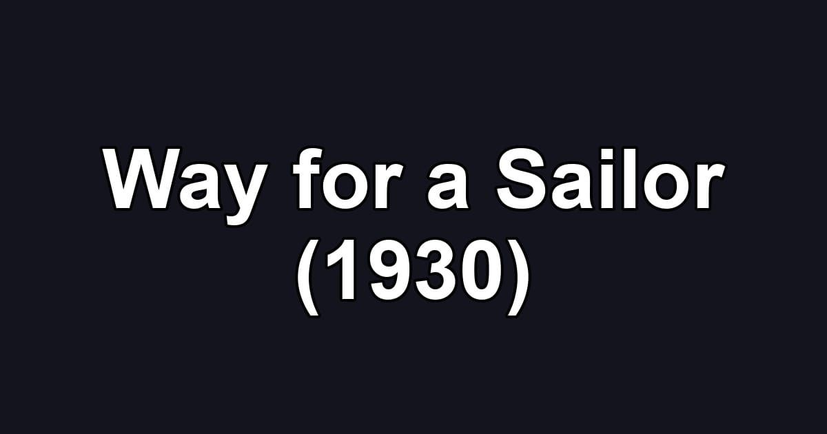 Way for a Sailor (1930)