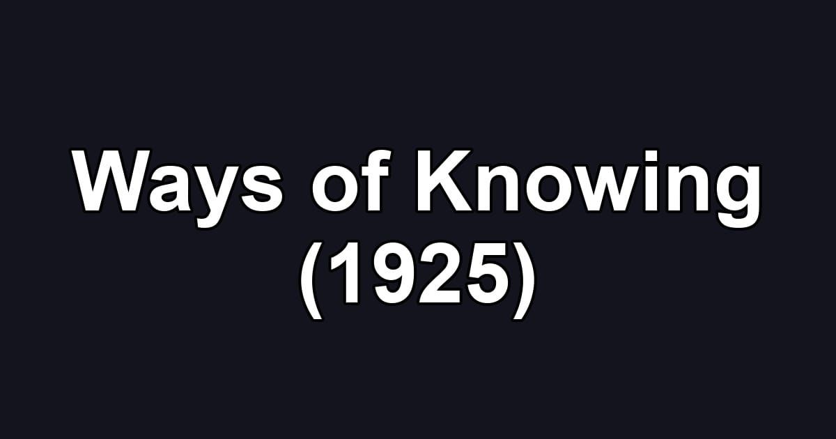 Ways of Knowing (1925)