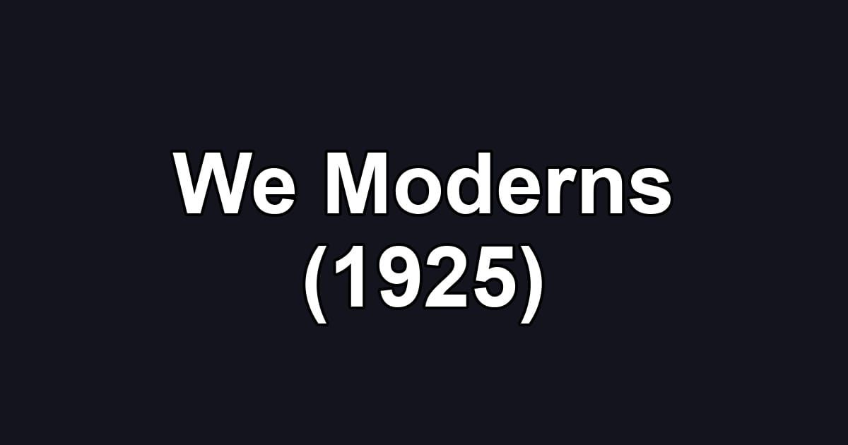 We Moderns (1925)