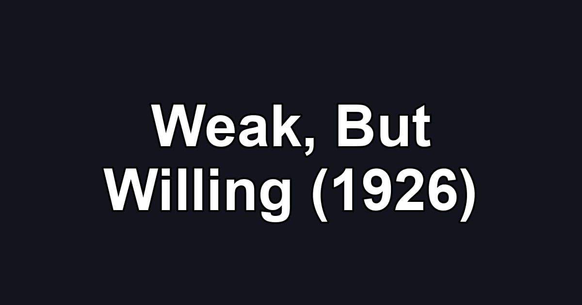 Weak, But Willing (1926)