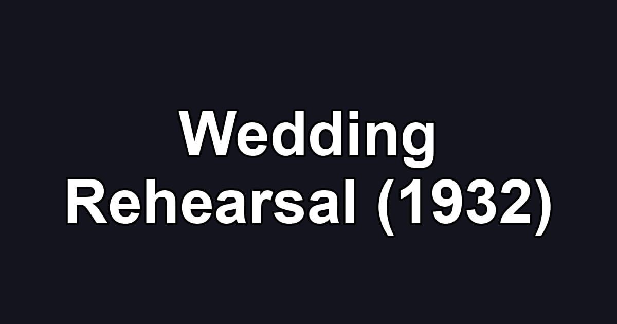 Wedding Rehearsal (1932)
