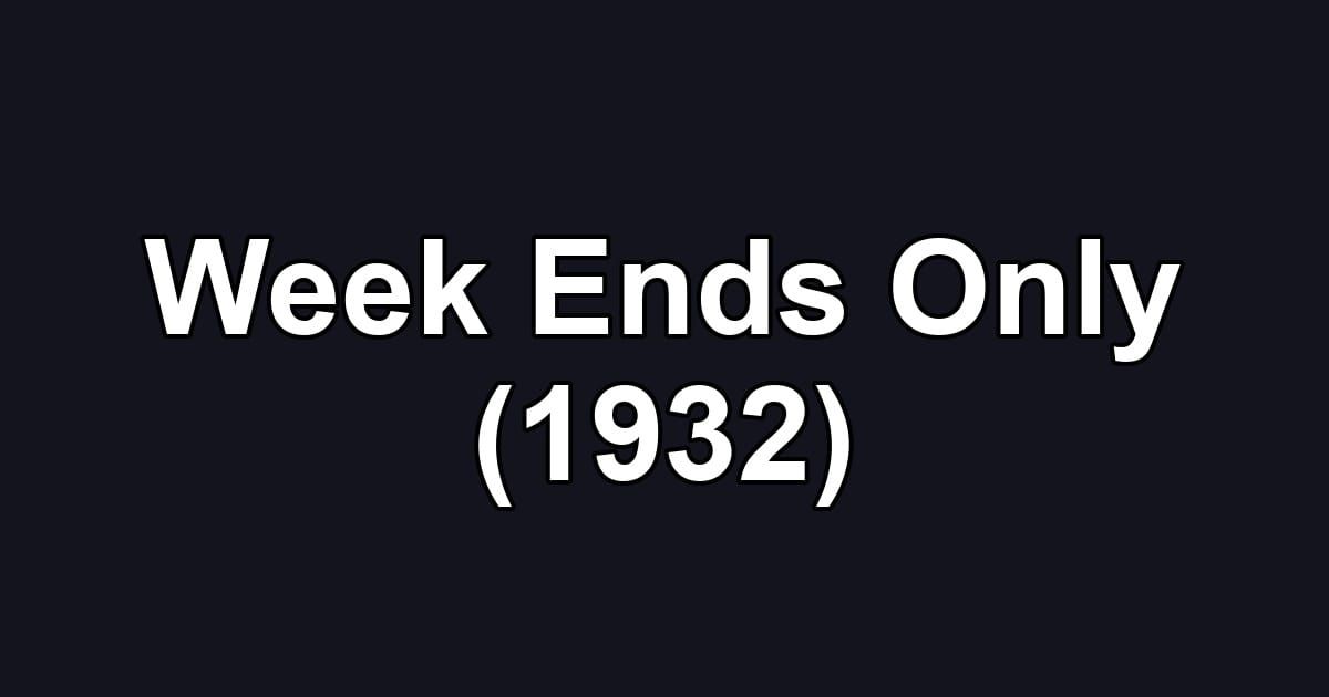 Week Ends Only (1932)