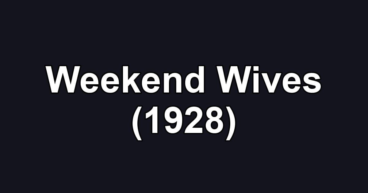 Weekend Wives (1928)