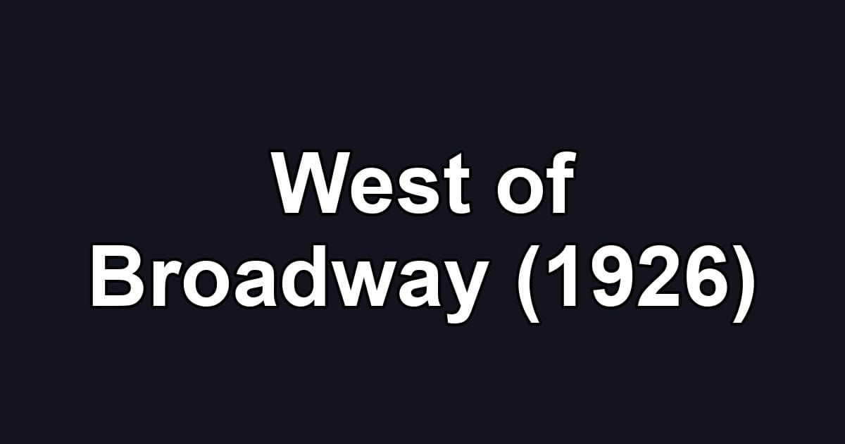 West of Broadway (1926)