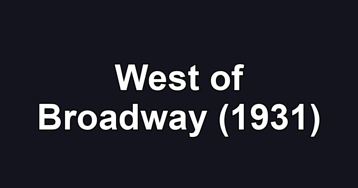West of Broadway (1931)
