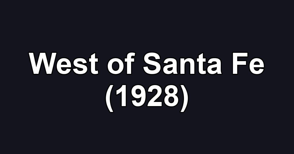 West of Santa Fe (1928)