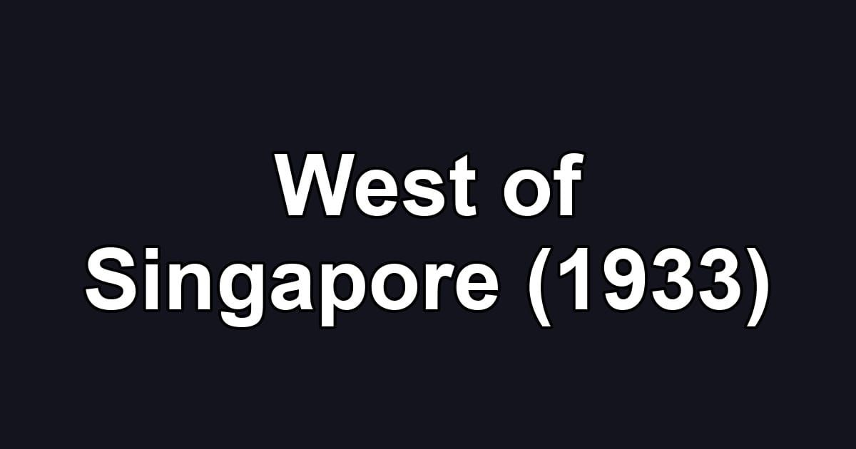 West of Singapore (1933)