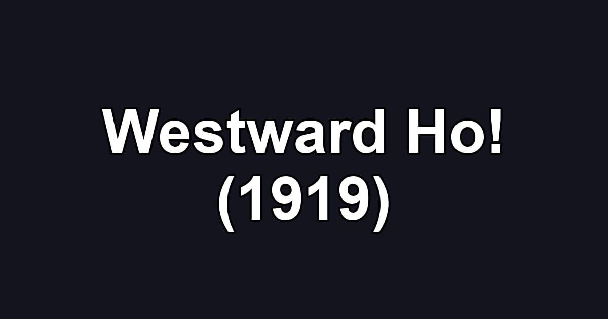 Westward Ho! (1919)