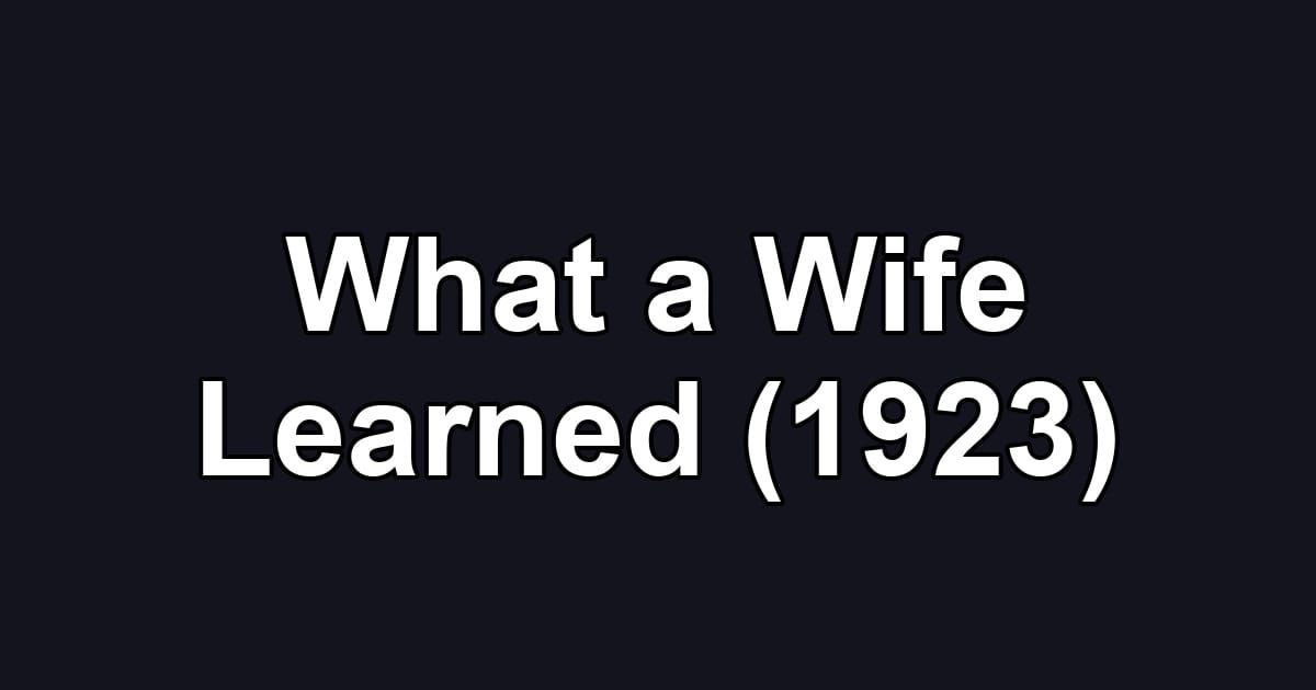 What a Wife Learned (1923)
