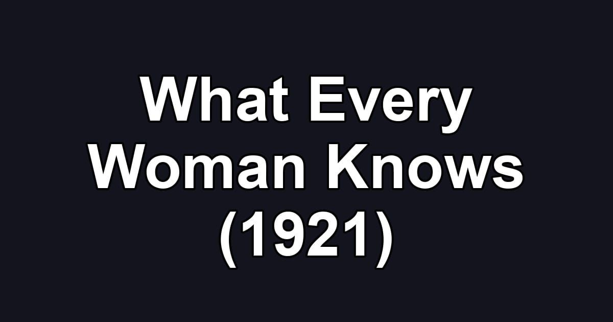 What Every Woman Knows (1921)