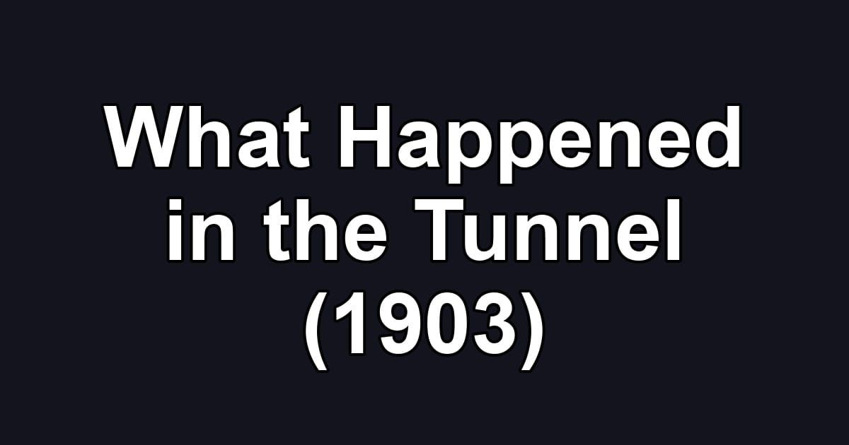 What Happened in the Tunnel (1903)