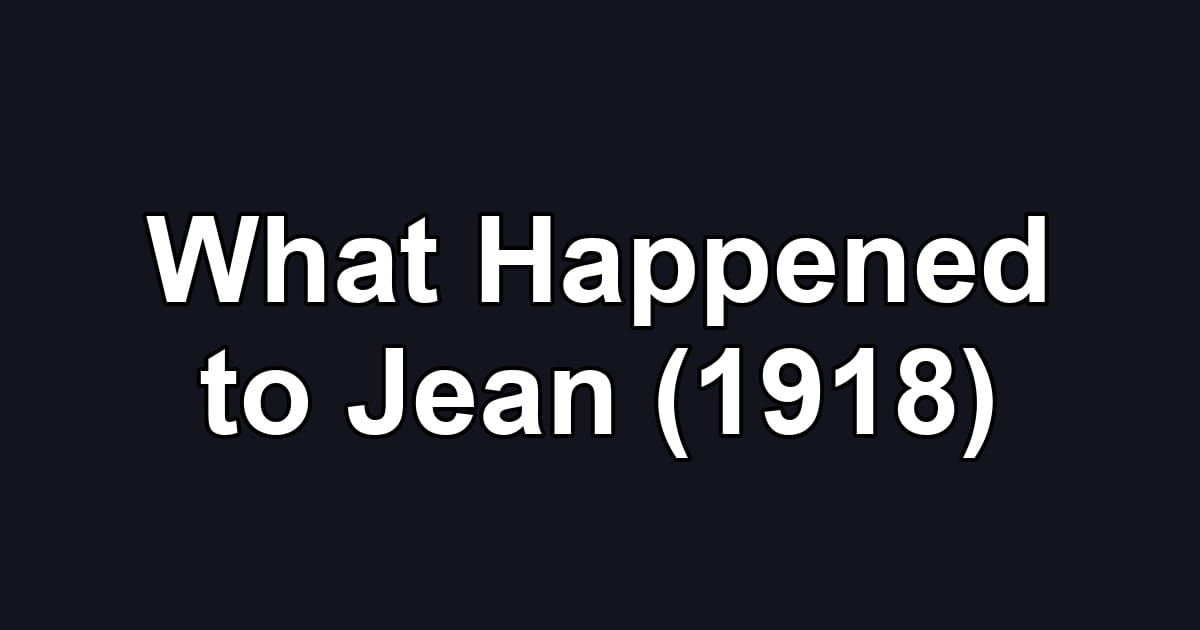 What Happened to Jean (1918)