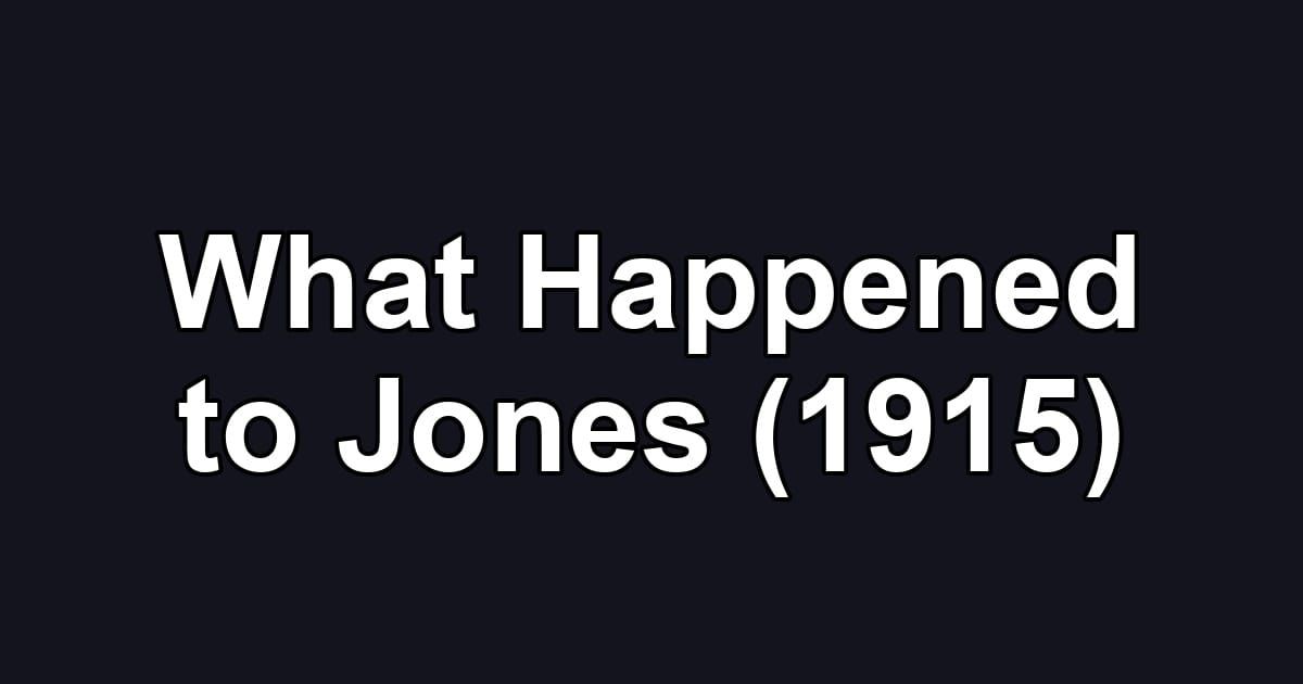 What Happened to Jones (1915)