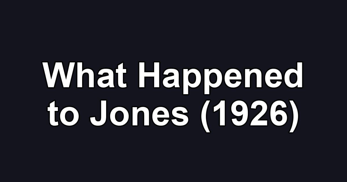 What Happened to Jones (1926)