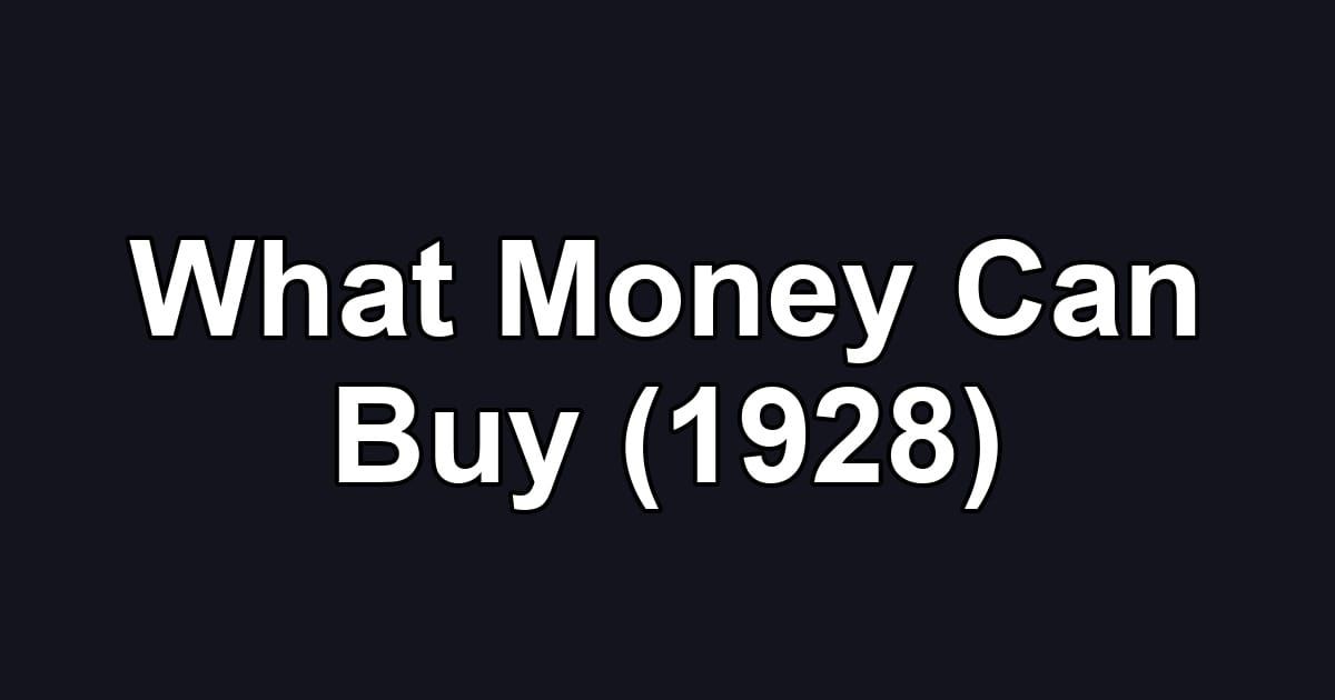 What Money Can Buy (1928)