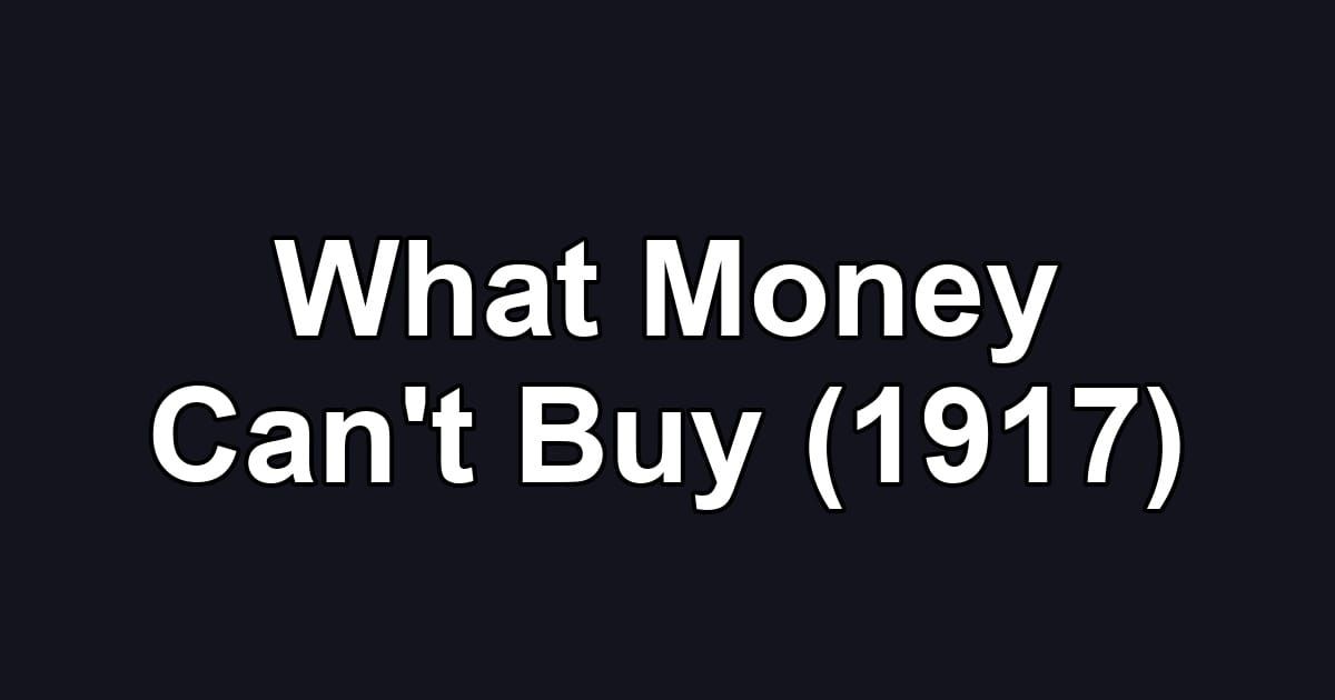 What Money Can't Buy (1917)