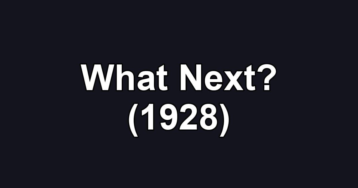 What Next? (1928)
